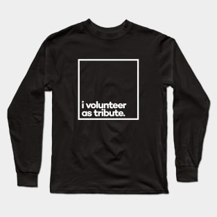 I volunteer as tribute Minimal Black Typography Long Sleeve T-Shirt